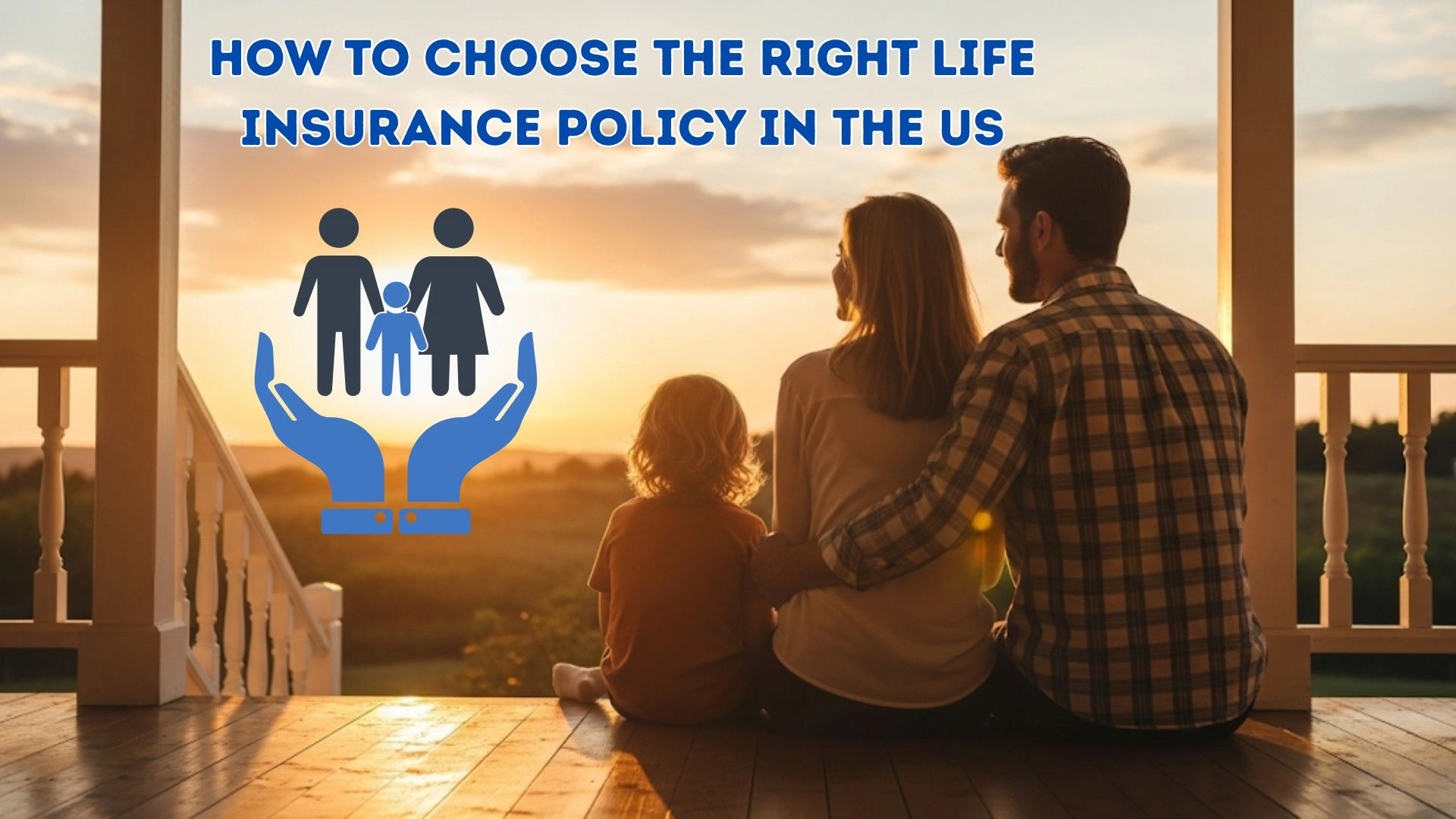 How to Choose the Right Life Insurance Policy in the US (2025)
